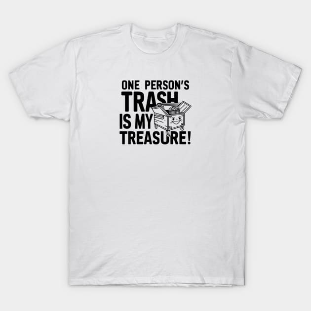 Dumpster Diving - One person's trash is my treasure! T-Shirt by Perspektiva